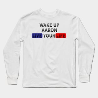 Wake Up | Live Your Life AARON Long Sleeve T-Shirt